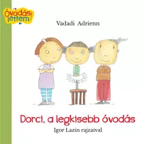 Dorci, a legkisebb óvodás
