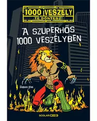 A szuperhős 1000 veszélyben - 1000 veszély - Te döntesz!