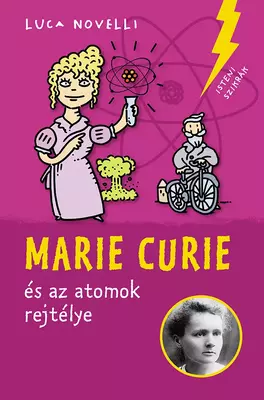 Marie Curie és az atomok rejtélye - Isteni szikrák 4.