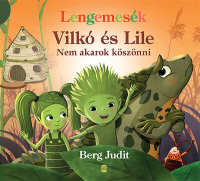 Lengemesék - Nem akarok köszönni - Vilkó és Lile 7.