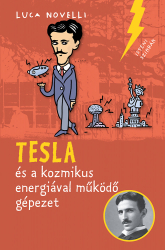 Tesla és a kozmikus energiával működő gépezet - Isteni szikrák