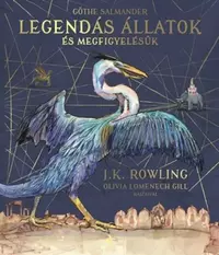 Legendás állatok és megfigyelésük - ILLUSZTRÁLT kiadás
